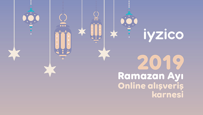 2019 Ramazan Ayı Online Alışveriş Dünyasında Neler Oldu? (İnfografik)