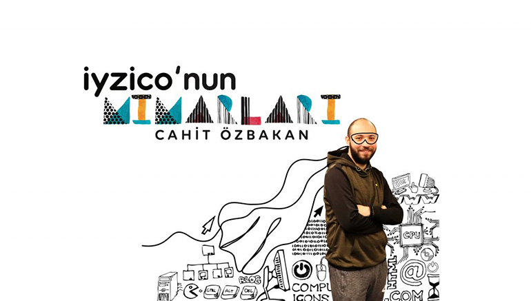 iyzico’nun Mimarları-Cahit Özbakan