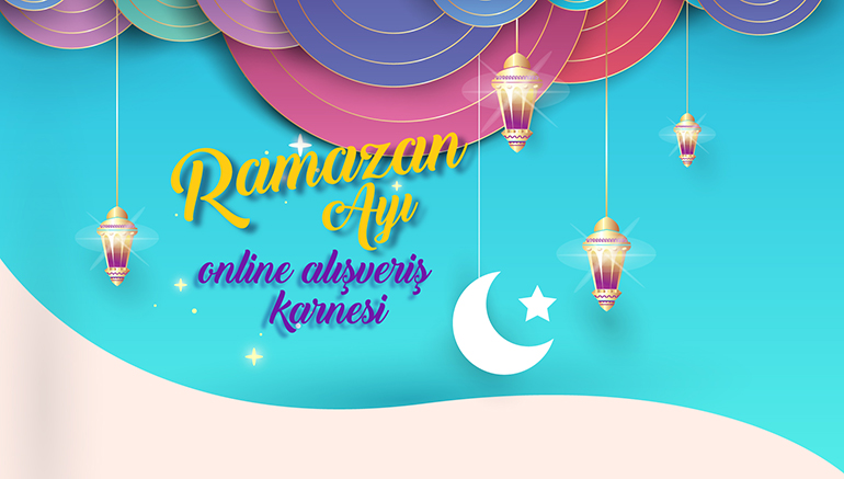 Ramazan Ayı Online Alışveriş Karnesi 2018 [İnfografik]